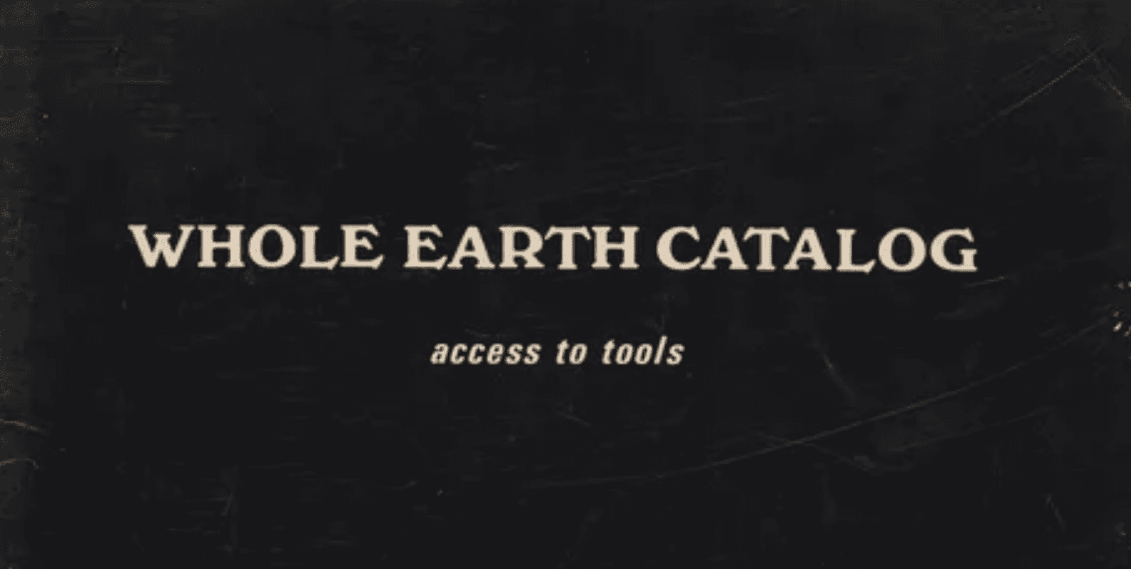 The WHOLE EARTH CATALOG (1969) embraced access to tools. Perhaps in the decades since, tools have also gotten access to us.